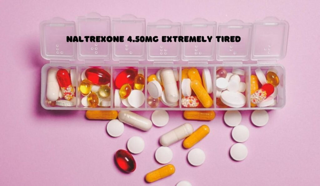 naltrexone 4.50mg extremely tired