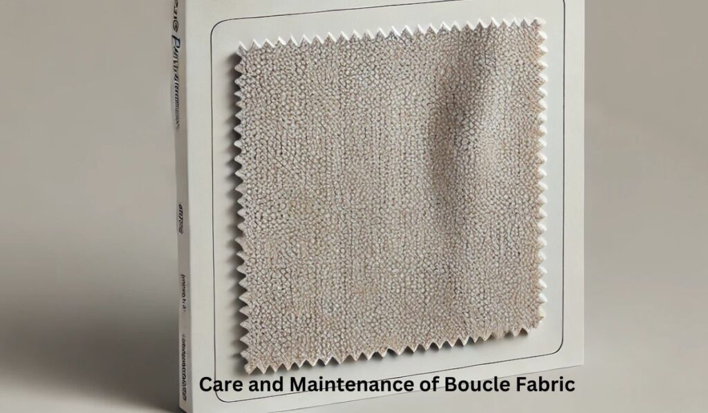 Care and Maintenance of Boucle Fabric