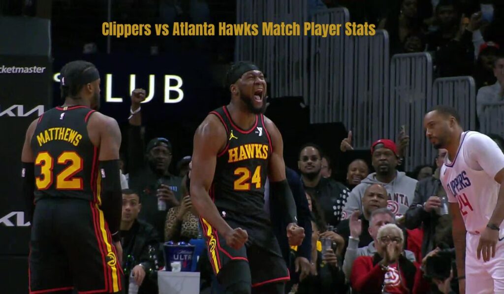 Clippers vs Atlanta Hawks match player stats